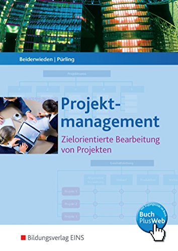 Projektmanagement für kaufmännische Berufe. Zielorientierte Bearbeitung von Projekten. (Lehr-/Fachbuch) (Lernmaterialien) von Bildungsverlag Eins GmbH